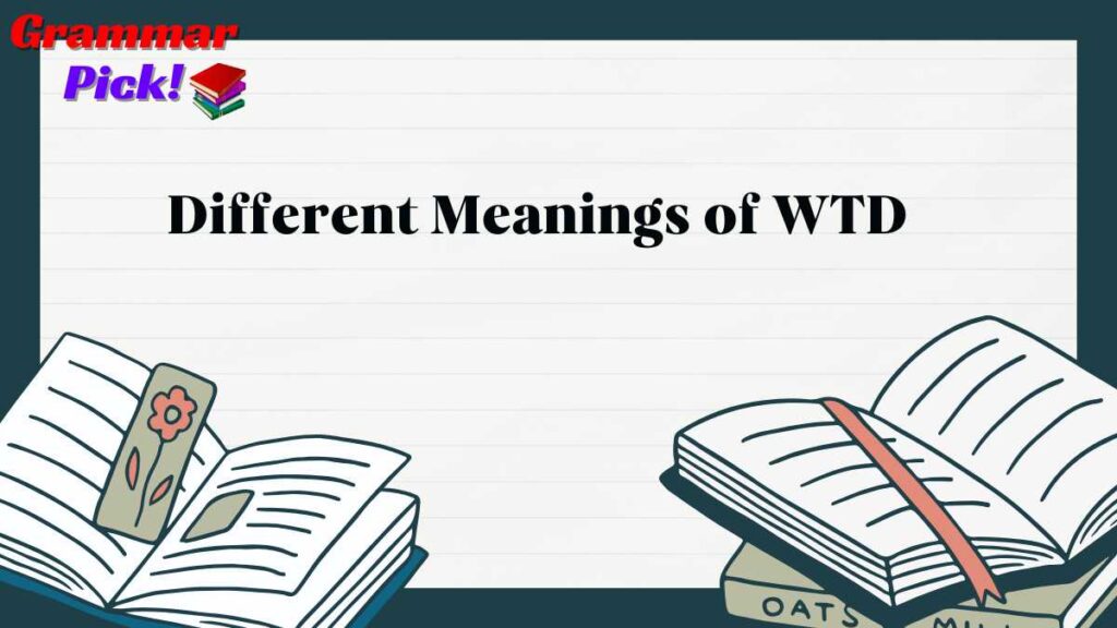 Different Meanings of WTD