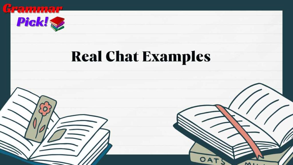 Real Chat Examples
