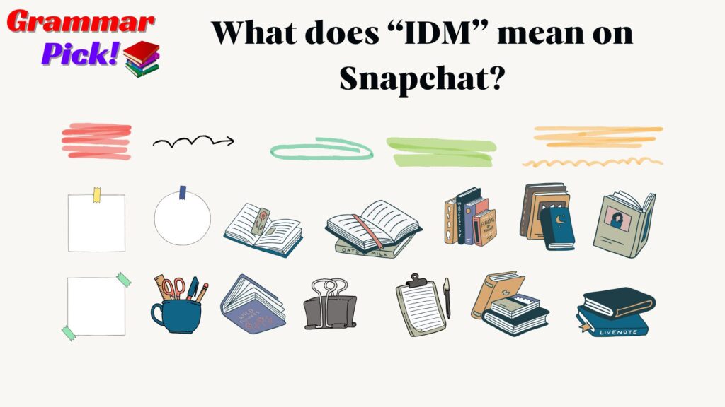 What does “IDM” mean on Snapchat