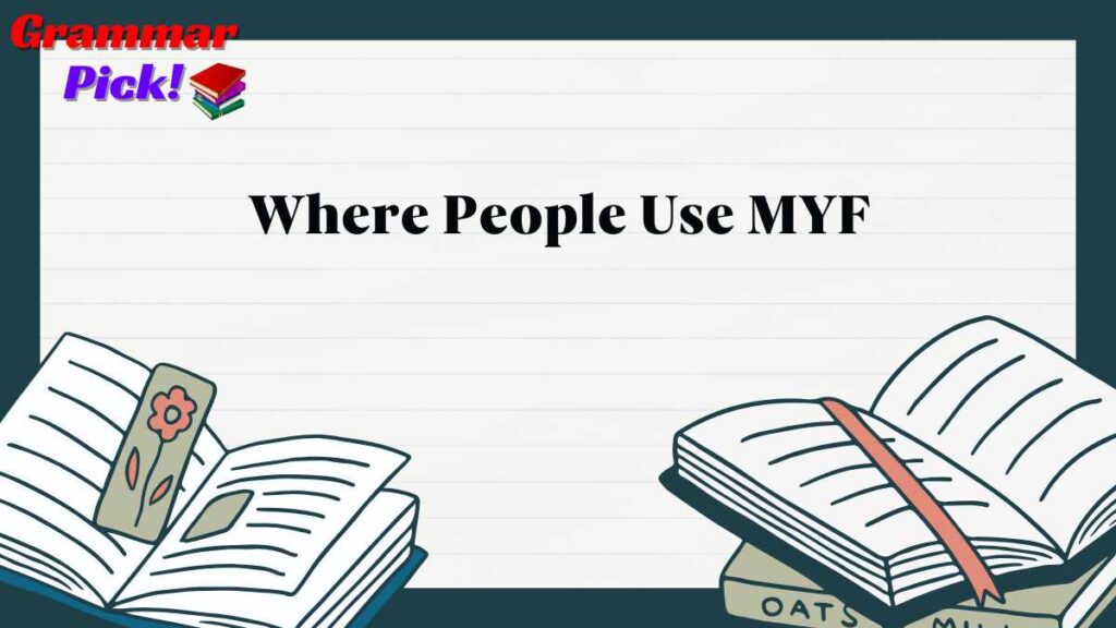 Where People Use MYF